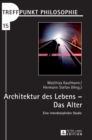 Image for Architektur des Lebens - Das Alter : Eine interdisziplinaere Studie