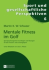 Image for Mentale Fitness im Golf : Sportpsychologische Grundlagen und Uebungen fuer den Freizeit- und Leistungssport