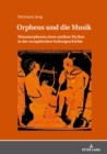 Image for Orpheus und die Musik: Metamorphosen eines antiken Mythos in der europaeischen Kulturgeschichte
