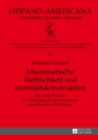 Image for Missionarische Weiblichkeit und Identitaetskonstruktion: Die Chile-Mission der Menzinger Kreuzschwestern im fruehen 20. Jahrhundert