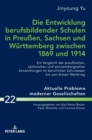 Image for Die Entwicklung berufsbildender Schulen in Preu?en, Sachsen und Wuerttemberg zwischen 1869 und 1914