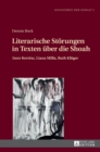 Image for Literarische Stoerungen in Texten ueber die Shoah : Imre Kert?sz, Liana Millu, Ruth Klueger
