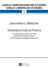 Image for Towards a Cultura Franca: Contemporary American Civil and Human Rights Drama in the Foreign Language Classroom