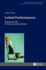 Image for Lethal Performances : Women Who Kill in Modern American Drama