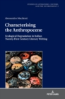 Image for Characterising the Anthropocene : Ecological Degradation in Italian Twenty-First Century Literary Writing