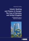 Image for Islamic Banking and Finance in Europe: The Case of Germany and United Kingdom: A Theoretical and an Empirical Analysis