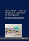 Image for Pons Latinus - Latein als Bruecke zum Deutschen als Zweitsprache: Modellierung und empirische Erprobung eines sprachsensiblen Lateinunterrichts