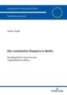 Image for Die rumaenische Diaspora in Berlin : Ein Beispiel fuer neue Formen migrantischen Lebens