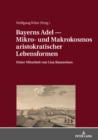 Image for Bayerns Adel - Mikro- Und Makrokosmos Aristokratischer Lebensformen