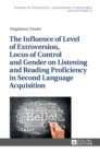 Image for The Influence of Level of Extroversion, Locus of Control and Gender on Listening and Reading Proficiency in Second Language Acquisition
