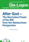 Image for After God - The Normative Power of the Will from the Nietzschean Perspective : 24
