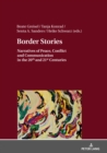 Image for Border Stories: Narratives of Peace, Conflict and Communication in the 20th and 21st Centuries