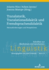 Image for Translatorik, Translationsdidaktik und Fremdsprachendidaktik: Herausforderungen und Perspektiven