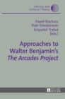 Image for Approaches to Walter Benjamin’s «The Arcades Project»