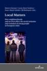 Image for Local Matters : How neighbourhoods and services affect the social inclusion and exclusion of young people in European cities