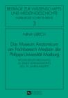 Image for Das Museum Anatomicum am Fachbereich Medizin der Philipps-Universitaet Marburg: Provenienzforschung zu einer Lehrsammlung des 19. Jahrhunderts : Band 3