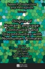 Image for Origins of Human Language: Continuities and Discontinuities with Nonhuman Primates