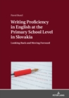 Image for Writing Proficiency in English at the Primary School Level in Slovakia : Looking Back and Moving Forward