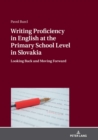 Image for Writing Proficiency in English at the Primary School Level in Slovakia: Looking Back and Moving Forward