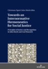 Image for Towards an Internormative Hermeneutics for Social Justice: Principles of Justice and Recognition in John Rawls and Axel Honneth
