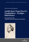 Image for Achille Ratti / Papst Pius XI.: Predigtlehrer - Prediger - Bibliothekar: Mit Stimmen aus der zeitgenoessischen Homiletik in Deutschland