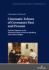 Image for Cinematic echoes of covenants past and present: national identity in the historical films of Steven Spielberg and Andrzej Wajda