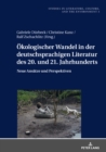 Image for Oekologischer Wandel in der deutschsprachigen Literatur des 20. und 21. Jahrhunderts: Neue Perspektiven und Ansaetze