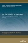 Image for On the Banality of Forgetting : Tracing the Memory of Jewish Culture in Poland