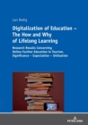 Image for Digitalization of Education – The How and Why of Lifelong Learning : Research Results Concerning Online-Further Education in Tourism. Significance – Expectation – Utilisation