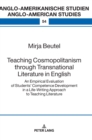 Image for Teaching Cosmopolitanism through Transnational Literature in English : An Empirical Evaluation of Students&#39; Competence Development in a Life-Writing Approach to Teaching Literature