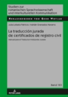 Image for La traduccion jurada de certificados de registro civil: Manual para el Traductor-Interprete Jurado