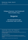 Image for Bulgarien. Internationale Beziehungen in Geschichte, Kultur und Kunst (= Bulgarische Sammlung, Bd. 4)
