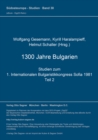 Image for 1300 Jahre Bulgarien. Studien zum 1. Internationalen Bulgaristikkongress Sofia 1981. Teil 2 (= Bulgarische Sammlung, Bd. 3)