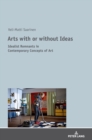 Image for Arts with or without Ideas : Idealist Remnants in Contemporary Concepts of Art
