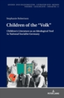 Image for Children of the &#39;volk&#39;  : children&#39;s literature as an ideological tool in National Socialist Germany