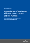 Image for Appropriations of the German Minimum Income Scheme and Life Planning: Individualisation as a Way to Exit Long-term Benefit Receipt