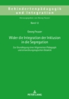 Image for Wider die Integration der Inklusion in die Segregation: Zur Grundlegung einer Allgemeinen Paedagogik und entwicklungslogischen Didaktik