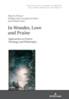 Image for In Wonder, Love and Praise : Approaches to Poetry, Theology and Philosophy