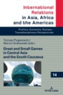 Image for Great and Small Games in Central Asia and the South Caucasus