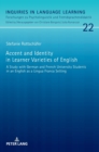 Image for Accent and Identity in Learner Varieties of English : A Study with German and French University Students in an English as a Lingua Franca Setting