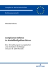 Image for Compliance Defence im Kartellbussgeldverfahren: Eine Betrachtung der europaeischen und deutschen Rechtslage inklusive 9. GWB-Novelle