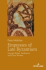 Image for Empresses of Late Byzantium : Foreign Brides, Mediators and Pious Women