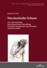 Image for Narzisstische Scham: Eine Untersuchung ihrer literarischen Darstellung bei Fjodor Dostojewski, Knut Hamsun und Franz Kafka