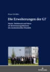 Image for Die Erweiterungen der G7: Macht, Wohlstand und Ideen als Bestimmungsfaktoren des institutionellen Wandels