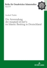 Image for Die Anwendung der (S0(Bmaqa?id as-sari?a(S1(B im Islamic Banking in Deutschland