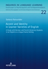 Image for Accent and Identity in Learner Varieties of English: A Study with German and French University Students in an English as a Lingua Franca Setting