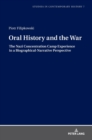 Image for Oral history and the war  : the Nazi concentration camp experience in a biographical-narrative perspective