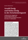 Image for Arnold Zweig und Stefan Zweig in der Zwischenkriegszeit: Publizistisches Engagement, Beziehungsgeschichte und literaturwissenschaftliche Rezeption bis in das 21. Jahrhundert