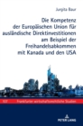 Image for Die Kompetenz der Europaeischen Union fuer auslaendische Direktinvestitionen am Beispiel der Freihandelsabkommen mit Kanada und den USA