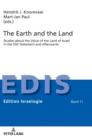 Image for The Earth and the Land : Studies about the Value of the Land of Israel in the Old Testament and Afterwards